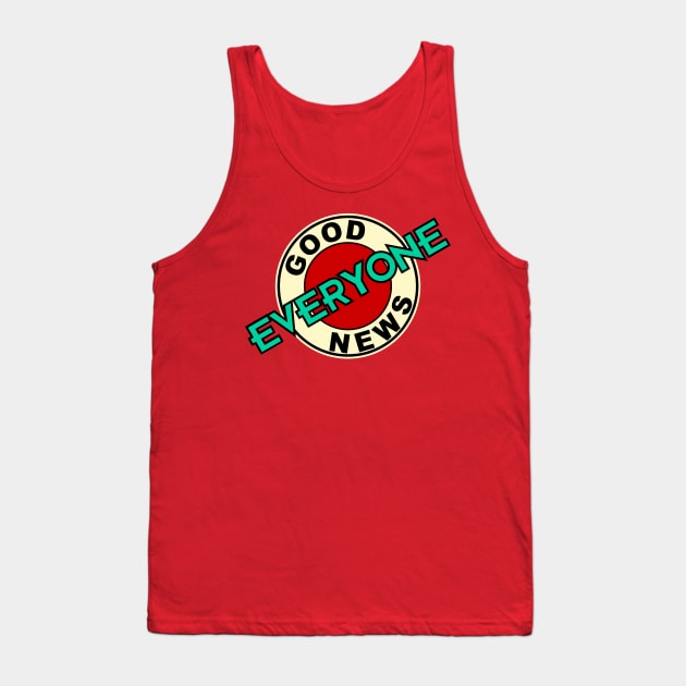 Good News, Everyone! Tank Top by fashionsforfans